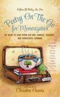 Poetry On The Go for Memorization: 90 Short to Long Poems for Kids, Families, Teachers, and Homeschool Learning: A Simple and Beautiful Way to Memorize, Recite, and Enjoy Poetry Together 1954270313 Book Cover