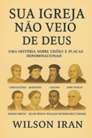 Sua Igreja Não Veio de Deus (Portuguese Edition) B0FF4TC2HJ Book Cover