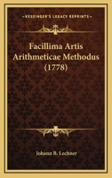 Facillima Artis Arithmeticae Methodus (1778) 1166189309 Book Cover