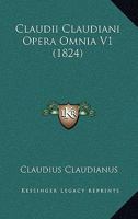 Claudii Claudiani Opera Omnia V1 (1824) 1165315580 Book Cover