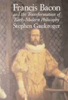 Francis Bacon and the Transformation of Early-Modern Philosophy 0521805368 Book Cover