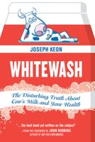 Whitewash: The Disturbing Truth about Cow's Milk and Your Health 0865716765 Book Cover