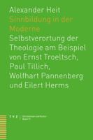 Sinnbildung in Der Moderne: Selbstverortung Der Theologie Am Beispiel Von Ernst Troeltsch, Paul Tillich, Wolfhart Pannenberg Und Eilert Herms 3290181405 Book Cover