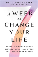 A Week to Change Your Life: Harness the Power of Your Birthday and the 7 Day Cycle that Rules Your Health 1982169117 Book Cover