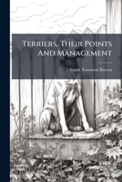 Terriers, Their Points and Management 1248823869 Book Cover