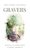 Gravers: what bonds old bones: Journey through cemeteries, crypts, catacombs, churchyards and burial grounds of London (LONDON BABY) 1917579004 Book Cover