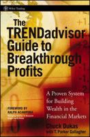 The TRENDadvisor Guide to Breakthrough Profits: A Proven System for Building Wealth in the Financial Markets 0471751472 Book Cover