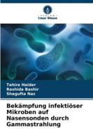 Bekämpfung infektiöser Mikroben auf Nasensonden durch Gammastrahlung 6209308635 Book Cover