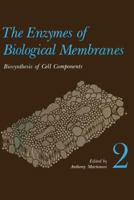 Enzymes of Biological Membranes:Vol. 2:Biosynthesis and Metabolism 1468426575 Book Cover