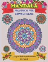 Mandala Malbuch für Erwachsene 50 Qualitäts-Mandalas Entwurf: Malseiten für Meditation und Glück/ mandalas malen für erwachsene (German Edition) B08KH12YV8 Book Cover