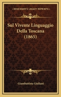 Sul Vivente Linguaggio Della Toscana... 1278396934 Book Cover