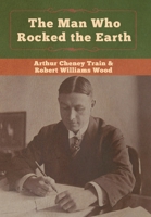 The Man Who Rocked the Earth 1500202711 Book Cover