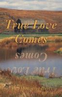 True Love Comes 141371062X Book Cover