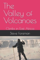The Valley of Volcanoes: Climbs in East Africa 1507764324 Book Cover