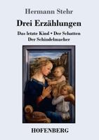 Drei Erzahlungen: Das Letzte Kind / Der Schatten / Der Schindelmacher 3743724030 Book Cover