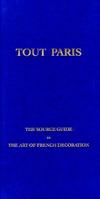 Tout Paris the Source Guide to the Art of French Decoration 0964325608 Book Cover