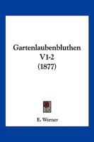 Gartenlaubenbluthen V1-2 (1877) 1168484634 Book Cover
