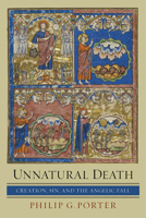 Unnatural Death: Creation, Sin, and the Angelic Fall B0DST7H1R1 Book Cover
