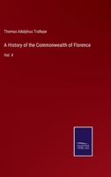 A History of the Commonwealth of Florence: Vol. 4 1144273692 Book Cover
