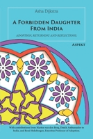 A Forbidden Daughter From India: Adoption, returning and reflections 9464871008 Book Cover