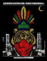 Black Metropolis: Reflections of Aswad- The Book of Zee Masked Muslim Vol.1: The Book of Zee Masked Muslim Vol. 1 150543565X Book Cover
