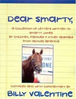 Dear Smarty: A collection of letters written to Smarty Jones, by Children, Families & Other animals from across America 0976393506 Book Cover