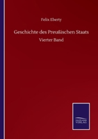 Geschichte des Preu�ischen Staats: Vierter Band 3752518340 Book Cover