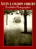 Alvin Langdon Coburn: Symbolist Photographer 0893812463 Book Cover