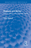 Madness and Morals: Ideas on Insanity in the Nineteenth Century 1032254963 Book Cover