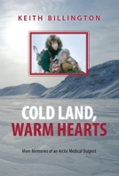Cold Land, Warm Hearts: More Memories of an Arctic Medical Outpost 1550175343 Book Cover
