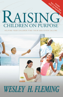 Raising Children on Purpose: Helping Your Children Find Their god-given calling 0883689979 Book Cover