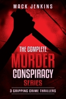 The Complete Murder Conspiracy Series: 3 Gripping Crime Thrillers B0CSXCMPFL Book Cover