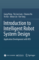 Introduction to Intelligent Robot System Design: Application Development with ROS 9819918138 Book Cover