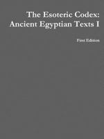 The Esoteric Codex: Ancient Egyptian Texts I 1312114789 Book Cover