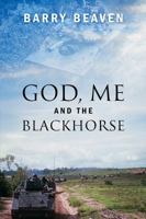 God, Me and the Blackhorse 1478718803 Book Cover