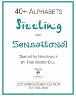 Alphabets - Sizzling and Sensational (The TEAL Book): 20th Anniversary Edition (Tink Boord-Dill's Alphabets and Monograms) 1677707437 Book Cover