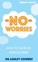 No Worries: How to calm an anxious mind 1780723415 Book Cover