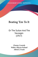 Beating 'Em To It: Or The Sultan And The Sausages 1436786274 Book Cover