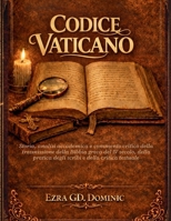 CODICE VATICANO: Storia, analisi accademica e commento critico della trasmissione della Bibbia greca del IV secolo, della pratica degli scribi e della critica testuale (Italian Edition) B0GJP96VPV Book Cover