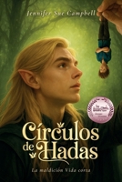 Círculos de Hadas: La maldición Vida corta (Spanish Edition) B0GWQ1VQ96 Book Cover