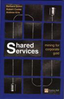 Shared Services: Mining for Corporate Gold 0273644556 Book Cover