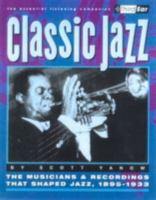 Classic Jazz: The Musicians and Recordings That Shaped Jazz, 1895-1933 0879306599 Book Cover