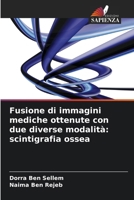 Fusione di immagini mediche ottenute con due diverse modalità: scintigrafia ossea (Italian Edition) 6630443136 Book Cover