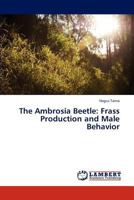 The Ambrosia Beetle: Frass Production and Male Behavior 365931658X Book Cover