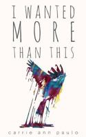 I Wanted More Than This 0998459267 Book Cover