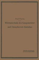 Warmetechnik Des Gasgenerator- Und Dampfkessel-Betriebes: Die Vorgange, Untersuchungs- Und Kontrollmethoden Hinsichtlich Warmeerzeugung Und Warmeverwendung Im Gasgenerator- Und Dampfkessel-Betrieb 3662390108 Book Cover