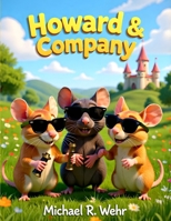 Howard & Company: A Heartwarming Children’s Adventure About Friendship, Imagination, Courage, and Discovering the Beauty of the World B0GYWD56LS Book Cover