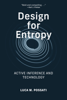 Design for Entropy: Active Inference and Technology 0262056267 Book Cover