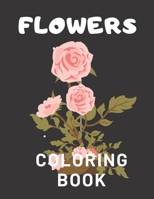Flowers Coloring Book: For Adults Kids Seniors Stress Relaxation Beautiful B08CN4L71G Book Cover