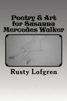 Poetry & Art for Susanna Mercedes Walker 1530615593 Book Cover